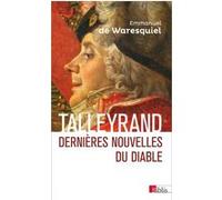 Talleyrand - Dernières nouvelles du Diable Emmanuel de Waresquiel (Auteur)