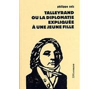 Talleyrand ou la diplomatie expliquée à une jeune fille