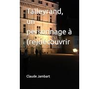 Talleyrand, un personnage à (re)découvrir