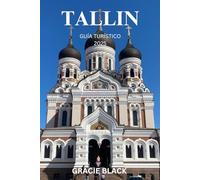 TALLIN GUÍA TURÍSTICO 2025: Descubra la magia medieval y el encanto moderno de la capital de Estonia