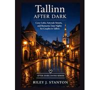 TALLINN AFTER DARK: COZY CAFÉS, FAIRYTALE STREETS, AND ROMANTIC DATE NIGHTS FOR COUPLES IN TALLINN