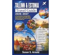 TALLINN & ESTONIA TRAVEL GUIDE 2026-2027: A Practical Guide to Exploring Tallinn, Estonia’s Islands, Historic Towns, and Natural Landscapes at a Comfortable Pace