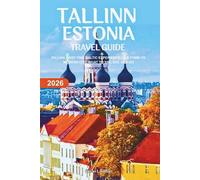 TALLINN ESTONIA TRAVEL GUIDE 2026: TALLINN FIRST-TIME BALTIC EXPERIENCE, OLD TOWN VS. MODERN CITY , WHAT TO SEE, EAT, AND DO