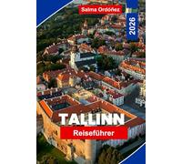 Tallinn Reiseführer 2026: Entdecken Sie Estlands mittelalterliche Hauptstadt mit ihrem Altstadtcharme, dem Blick auf die Ostsee, Tagesausflügen und der lokalen Kultur