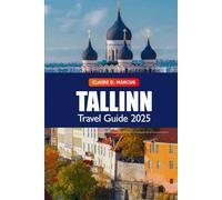 Tallinn Travel Guide 2025: Explore Estonia's Top Attraction, Historical Site, Culture, Itineraries and Adventure