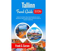 Tallinn Travel Guide 2026: Explore the Historic Sites, Stunning Beaches, Scenic Adventures, Baltic Seaside Culture, and Local Cuisine of Estonia’s Capital City.