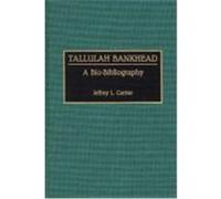 Tallulah Bankhead, BIO-BIBLIOGRAPHIES IN THE PERFORMING ARTS Jeffrey L. Carrier (Auteur)