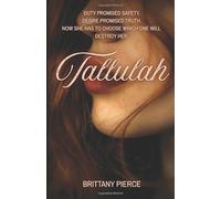Tallulah: DUTY PROMISED SAFETY. DESIRE PROMISED TRUTH. NOW SHE HAS TO CHOOSE WHICH ONE WILL DESTROY HER