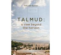Talmud: A View Beyond the Horizon: Commentaries on the Endings of Tractates