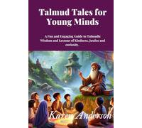 Talmud Tales for Young Minds: A Fun and Engaging Guide to Talmudic Wisdom and Lessons of Kindness, Justice and curiosity.
