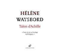 Talon d'Achille Récit - Hélène Waysbord - Belles Lettres - broché - Essai