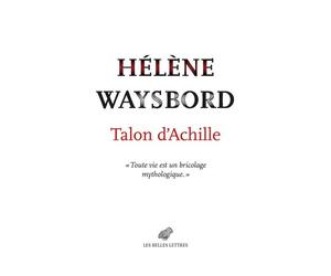 Talon d'Achille Récit - Hélène Waysbord - Belles Lettres - broché - Essai