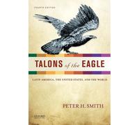 Talons of the Eagle: Latin America, the United States, and the World