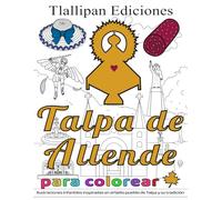 Talpa de Allende para colorear: Ilustraciones infantiles inspiradas en el bello pueblo de Talpa y su tradición