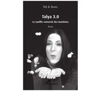 Talya 3.0 Le souffle connecté des machines - Essai - Eric B Degros - L'harmattan - broché - Essai