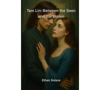 Tam Lin: Between the Seen and the Stolen