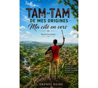 Tam-tam de mes origines, ma cité en vers