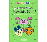 Tamagotchi - Un roman dont tu es le héros - Sauve ton Tamagotchi ! - Bandai - Dragon D'or Livres Du - relié - Roman cadet
