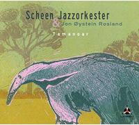 Scheen Jazzorkester & Jon Oystein Rosland - Tamanoar