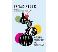 Tamar Adler Feast on Your Life (Relié)