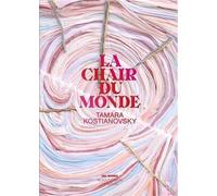 Tamara Kostianovsky La Chair du Monde