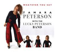 Tamara Peterson with The Lucky Peterson Band Whatever You Say (CD) Album
