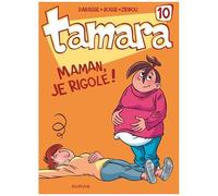 Tamara - Tome 10 - Maman, Je Rigole !
