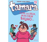Tamara – Tome 13 – Entre les deux, mon cœur balance... – Dupuis