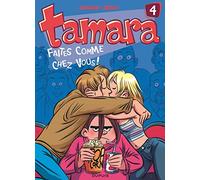 Tamara - Tome 4 - Faites comme chez vous !