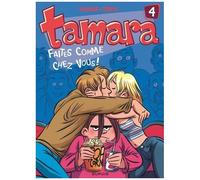Tamara - Tome 4 - Faites Comme Chez Vous !