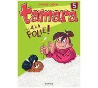 Tamara - Tome 5 - A La Folie !