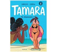 Tamara - Tome 6 - Tu Dépasses !