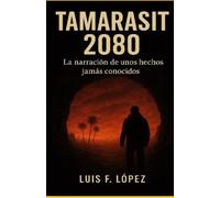 TAMARASIT 2080 La Narración de unos hechos jamás conocidos