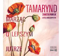 Tamarynd rêvant d'un avenir meilleur - Żaneta Pawlik (Hörbuch auf Polnisch)
