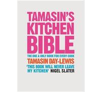 Tamasin's Kitchen Bible: The One And Only Book For Every Cook