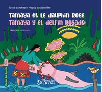 Tamaya et le dauphin rose: Tamaya y el delfin rosado À partir de 6 ans