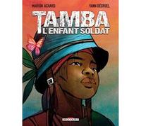 Tamba, l'enfant soldat Marion Achard (Auteur), Yann Dégruel (Dessinateur)