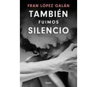 También Fuimos Silencio / We Were Also Silence