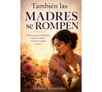 También las madres se rompen