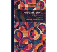 Tambo and Bones: A History of the American Minstrel Stage