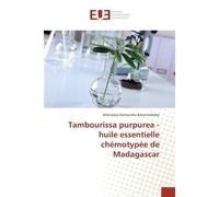Tambourissa Purpurea - Huile Essentielle Chémotypée De Madagascar - Maevasoa DIAMONDRA RAKOTONDRABE - Universitaires Europeennes - broché - Livre