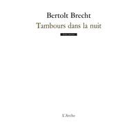 Tambours dans la nuit - Bertolt Brecht - Arche - broché - Théâtre