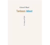 Tambours debout - Gérard Macé - Le Temps Qu'il Fait - broché - Roman