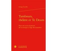 Tambours, théâtre et Te Deum Georges Escoffier (Auteur), Philippe Vendrix (Collection dirigée par)