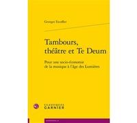 Tambours, théâtre et Te Deum Georges Escoffier (Auteur), Philippe Vendrix (Collection dirigée par)