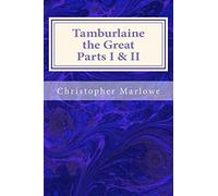 Tamburlaine the Great Parts I & II
