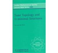 Tame Topology and O-Minimal Structures, London Mathematical Society Lecture Note Series Lou Van Den Dries (Auteur)