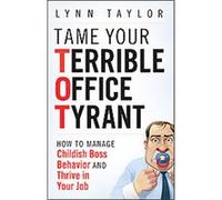 Tame Your Terrible Office Tyrant (TOT) Lynn Taylor (Auteur)