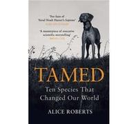Tamed by Alice Roberts Alice Roberts (Auteur)