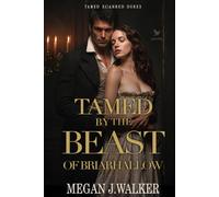 Tamed by the Beast of Briarhallow: A Historical Steamy Regency Romance Novel